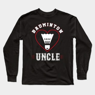 Uncle Badminton Team Family Matching Gifts Funny Sports Lover Player Long Sleeve T-Shirt